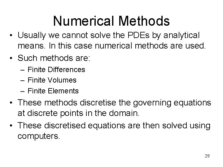 Numerical Methods • Usually we cannot solve the PDEs by analytical means. In this Numerical Methods • Usually we cannot solve the PDEs by analytical means. In this