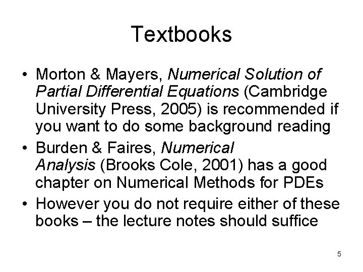 Textbooks • Morton & Mayers, Numerical Solution of Partial Differential Equations (Cambridge University Press, Textbooks • Morton & Mayers, Numerical Solution of Partial Differential Equations (Cambridge University Press,