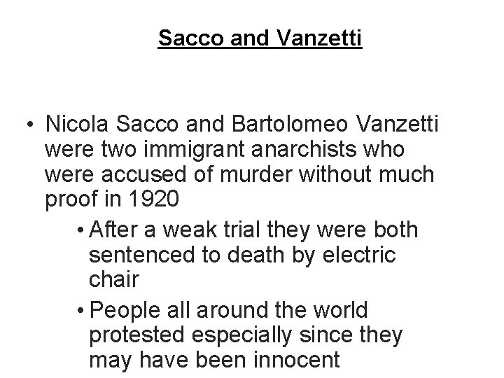 Sacco and Vanzetti • Nicola Sacco and Bartolomeo Vanzetti were two immigrant anarchists who