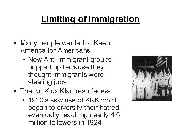 Limiting of Immigration • Many people wanted to Keep America for Americans • New