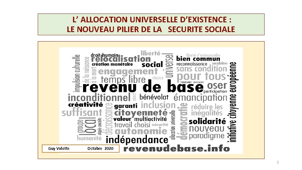 L’ ALLOCATION UNIVERSELLE D’EXISTENCE : LE NOUVEAU PILIER DE LA SECURITE SOCIALE Guy Valette