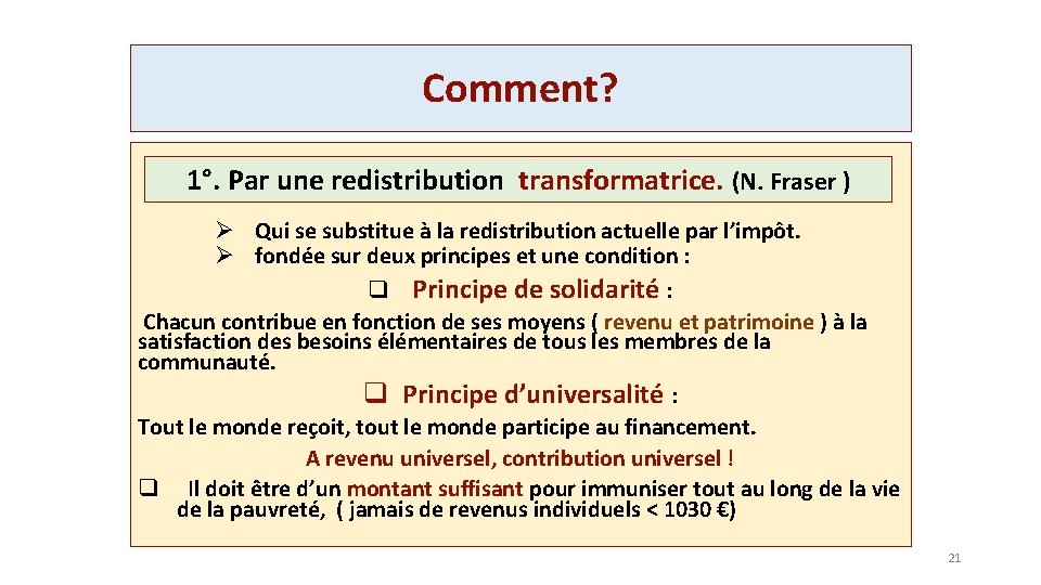 Comment? 1°. Par une redistribution transformatrice. (N. Fraser ) Ø Qui se substitue à