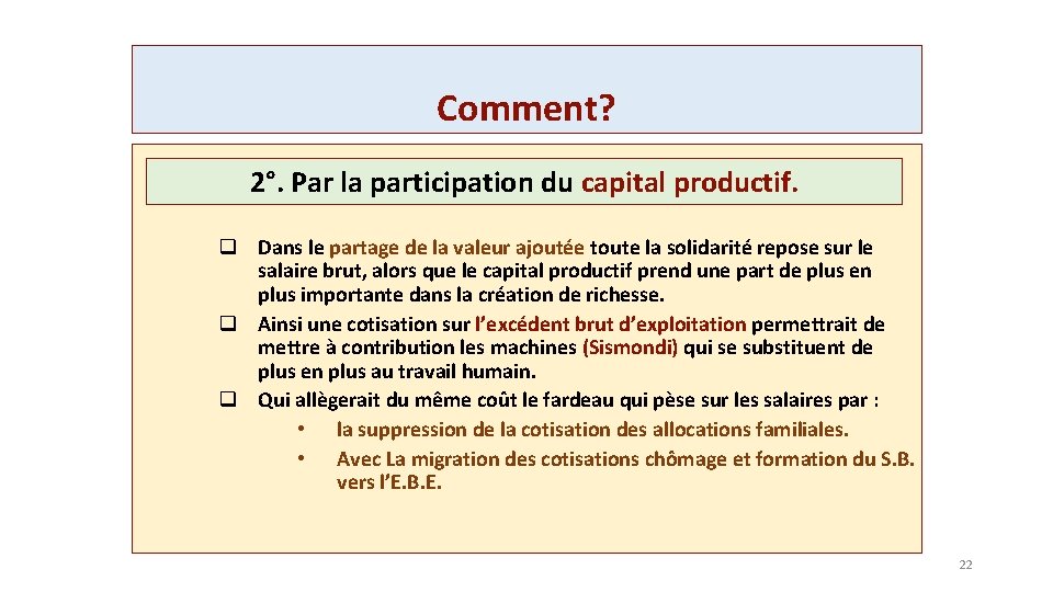 Comment? 2°. Par la participation du capital productif. q Dans le partage de la