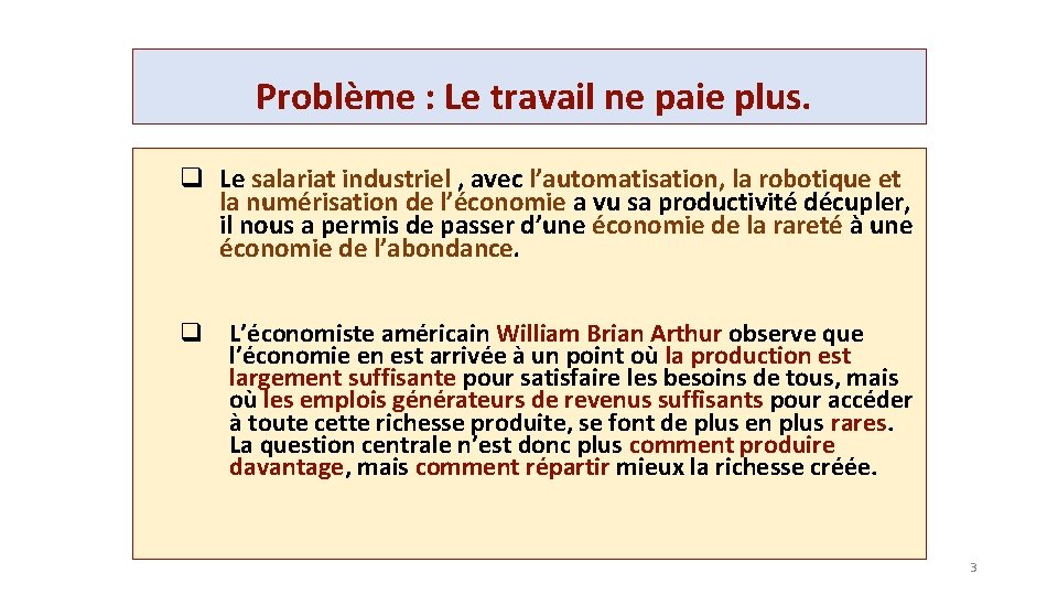 Problème : Le travail ne paie plus. q Le salariat industriel , avec l’automatisation,