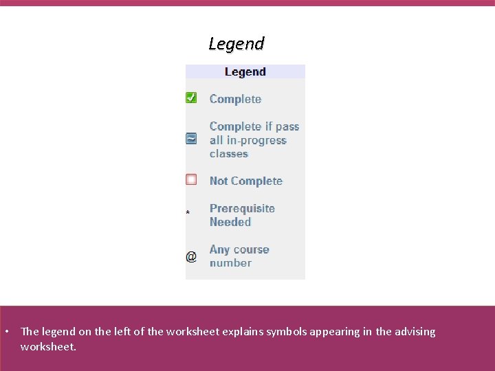 Legend • The legend on the left of the worksheet explains symbols appearing in