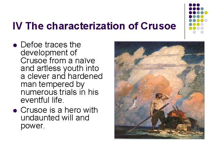 IV The characterization of Crusoe l l Defoe traces the development of Crusoe from