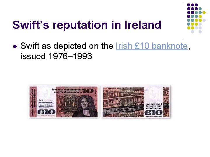 Swift’s reputation in Ireland l Swift as depicted on the Irish £ 10 banknote,