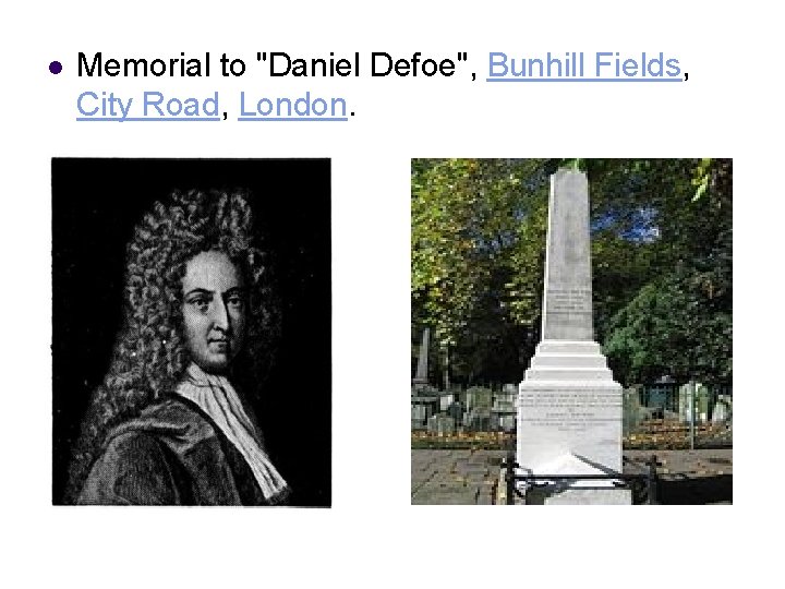 l Memorial to "Daniel Defoe", Bunhill Fields, City Road, London. 