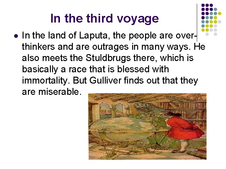 In the third voyage l In the land of Laputa, the people are overthinkers