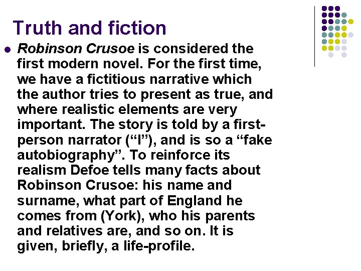 Truth and fiction l Robinson Crusoe is considered the first modern novel. For the