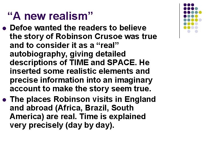 “A new realism” l l Defoe wanted the readers to believe the story of