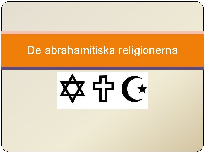 De abrahamitiska religionerna 