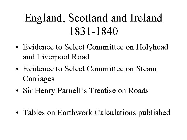 England, Scotland Ireland 1831 -1840 • Evidence to Select Committee on Holyhead and Liverpool