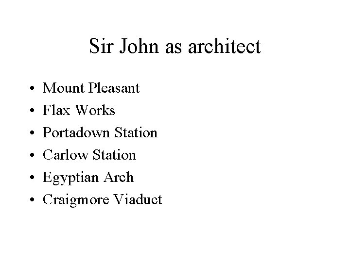 Sir John as architect • • • Mount Pleasant Flax Works Portadown Station Carlow