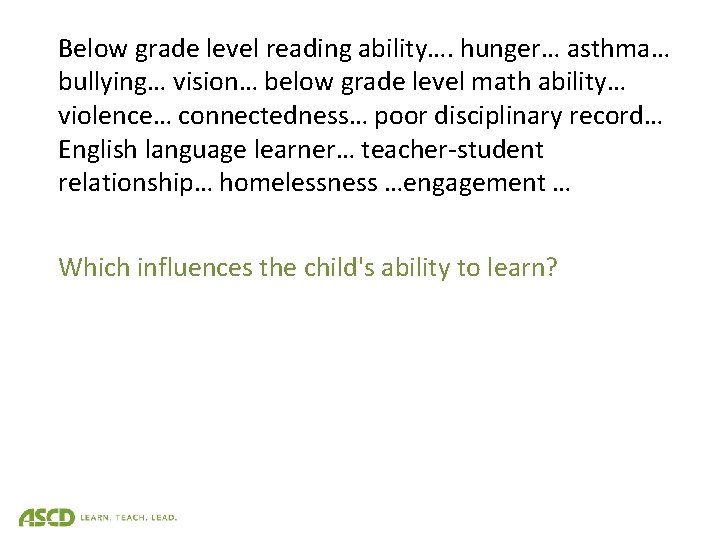 Below grade level reading ability…. hunger… asthma… bullying… vision… below grade level math ability…