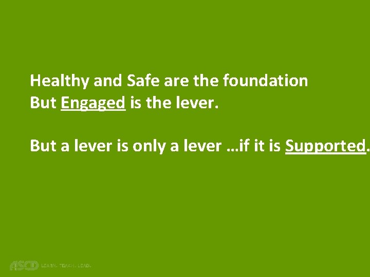 Healthy and Safe are the foundation But Engaged is the lever. But a lever