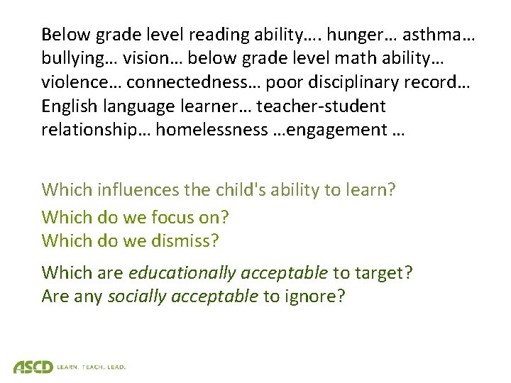 Below grade level reading ability…. hunger… asthma… bullying… vision… below grade level math ability…