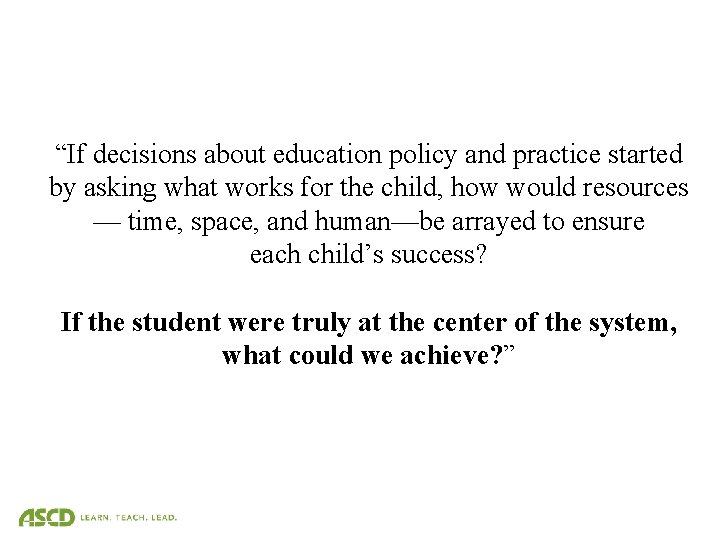“If decisions about education policy and practice started by asking what works for the