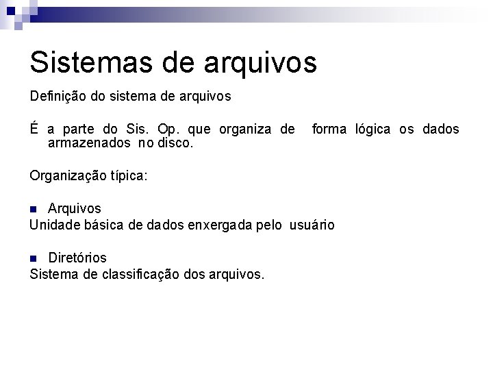 Sistemas de arquivos Definição do sistema de arquivos É a parte do Sis. Op.