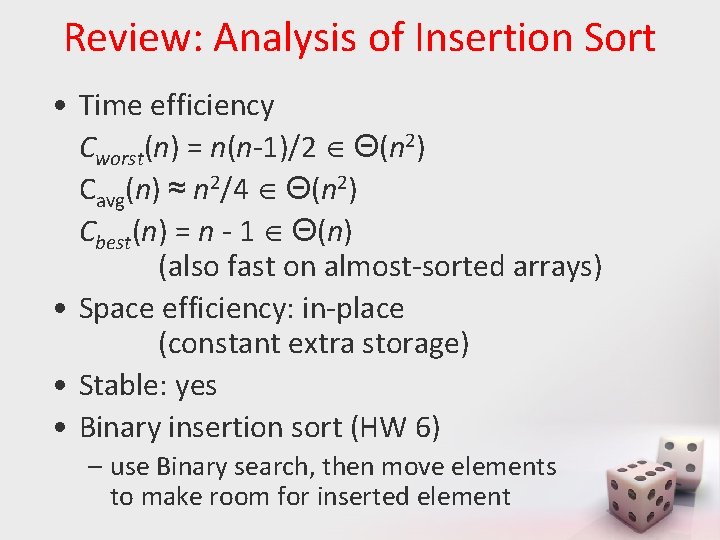 Review: Analysis of Insertion Sort • Time efficiency Cworst(n) = n(n-1)/2 Θ(n 2) Cavg(n)
