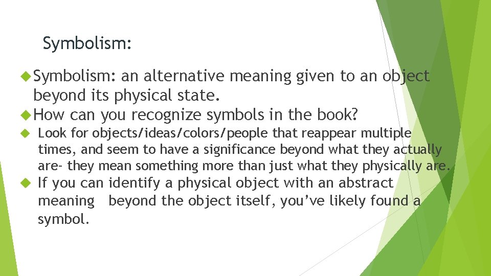 Symbolism: an alternative meaning given to an object beyond its physical state. How can Symbolism: an alternative meaning given to an object beyond its physical state. How can