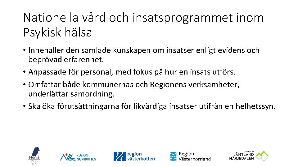 Nationella vård och insatsprogrammet inom Psykisk hälsa • Innehåller den samlade kunskapen om insatser