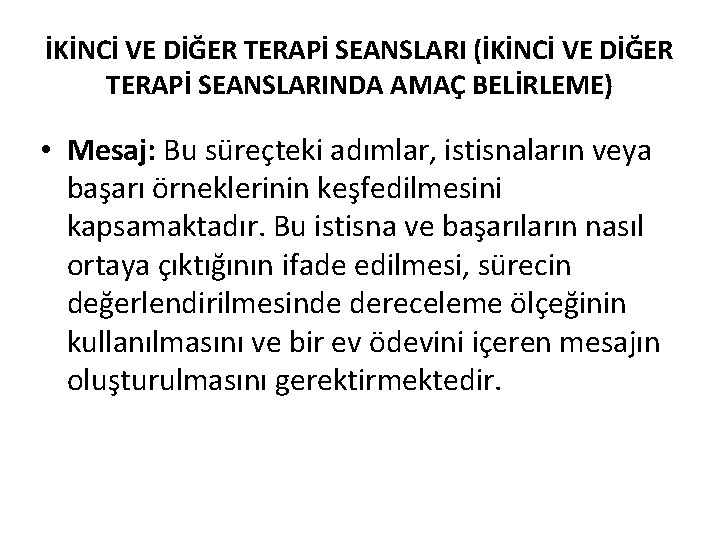 İKİNCİ VE DİĞER TERAPİ SEANSLARI (İKİNCİ VE DİĞER TERAPİ SEANSLARINDA AMAÇ BELİRLEME) • Mesaj: