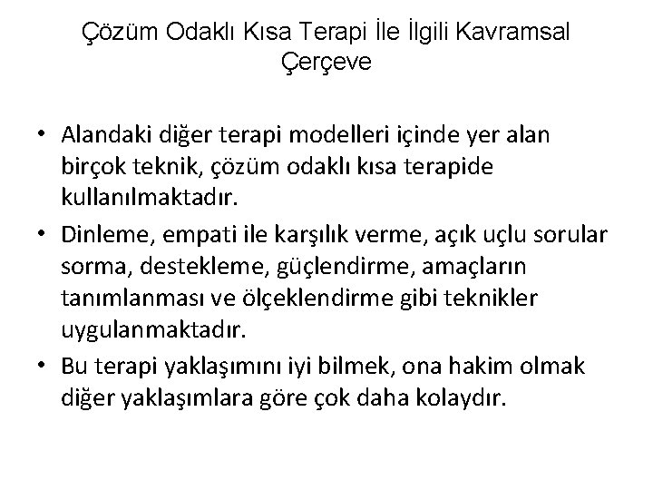 Çözüm Odaklı Kısa Terapi İle İlgili Kavramsal Çerçeve • Alandaki diğer terapi modelleri içinde