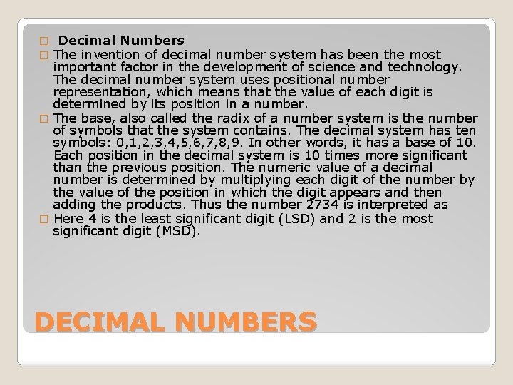 Decimal Numbers The invention of decimal number system has been the most important factor