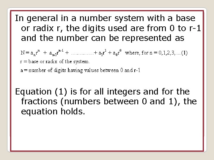 In general in a number system with a base or radix r, the digits