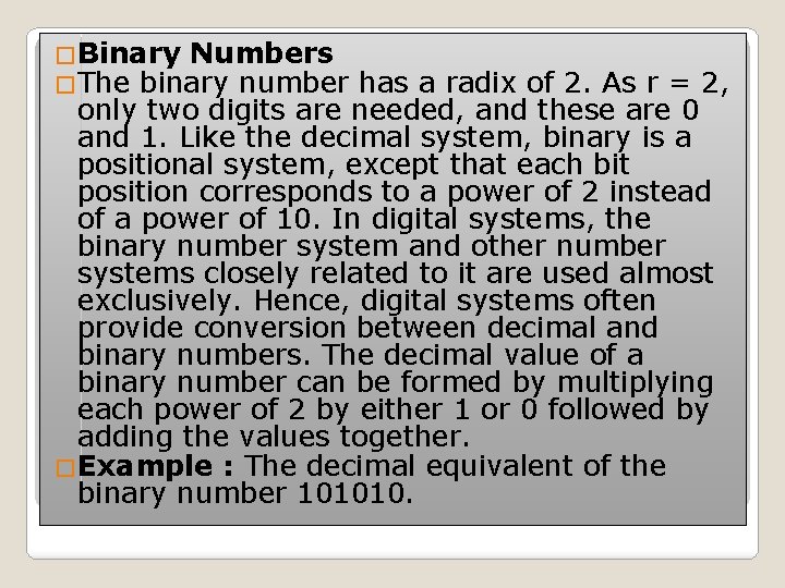 �Binary Numbers �The binary number has a radix of 2. As r = 2,