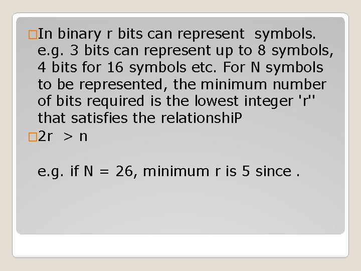 �In binary r bits can represent symbols. e. g. 3 bits can represent up