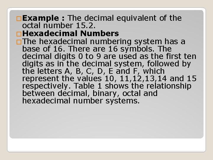 �Example : The decimal equivalent of the octal number 15. 2. �Hexadecimal Numbers �The