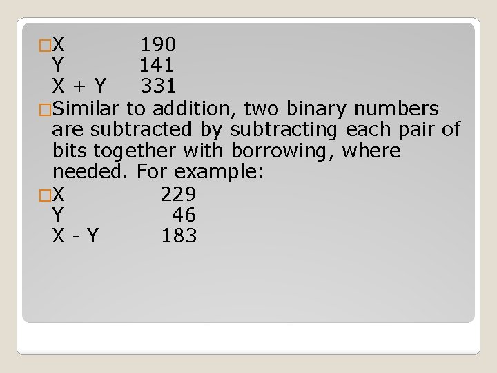 �X 190 Y 141 X+Y 331 �Similar to addition, two binary numbers are subtracted