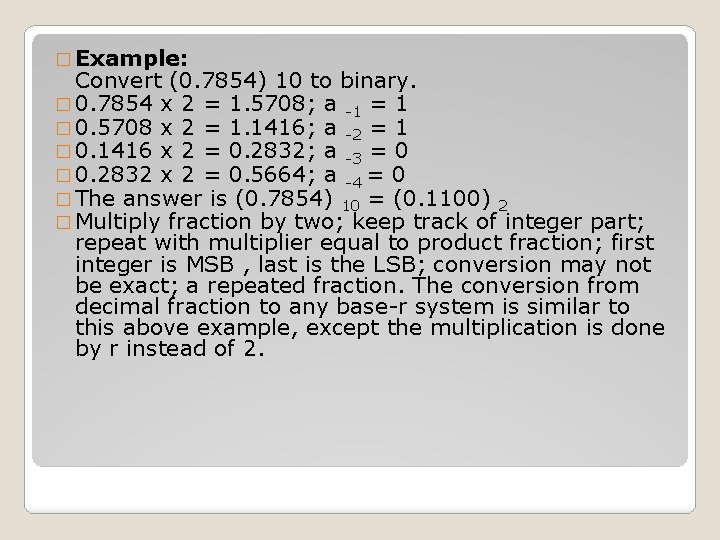 � Example: Convert (0. 7854) 10 to binary. � 0. 7854 x 2 =