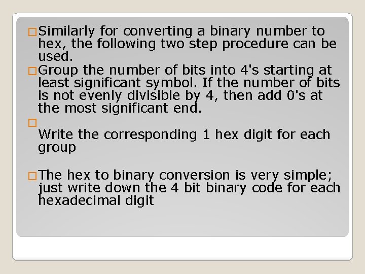 �Similarly for converting a binary number to hex, the following two step procedure can