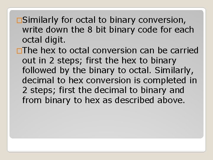 �Similarly for octal to binary conversion, write down the 8 bit binary code for