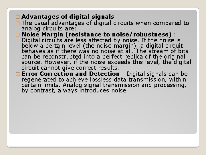 � Advantages of digital signals � The usual advantages of digital circuits when compared