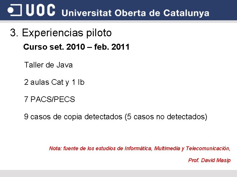 3. Experiencias piloto Curso set. 2010 – feb. 2011 Taller de Java 2 aulas