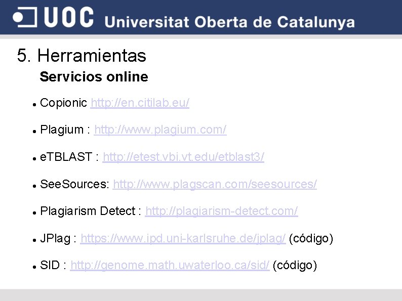 5. Herramientas Servicios online Copionic http: //en. citilab. eu/ Plagium : http: //www. plagium.