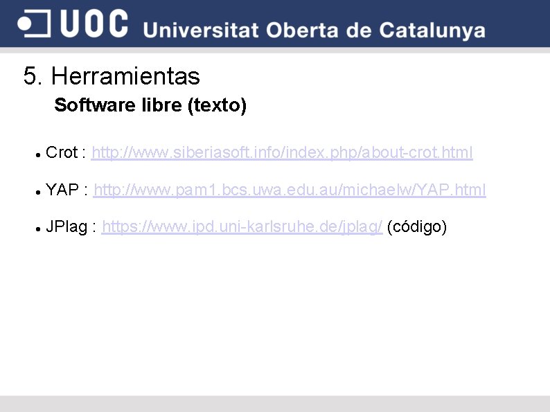 5. Herramientas Software libre (texto) Crot : http: //www. siberiasoft. info/index. php/about-crot. html YAP