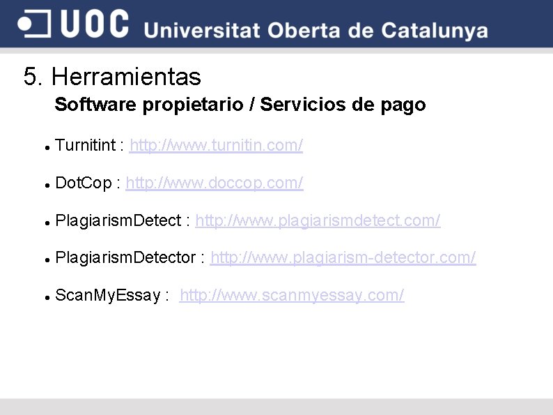 5. Herramientas Software propietario / Servicios de pago Turnitint : http: //www. turnitin. com/