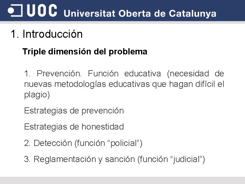 1. Introducción Triple dimensión del problema 1. Prevención. Función educativa (necesidad de nuevas metodologías