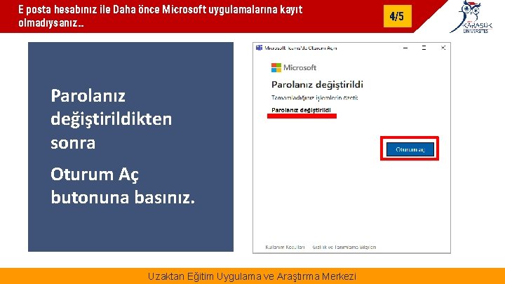 E posta hesabınız ile Daha önce Microsoft uygulamalarına kayıt olmadıysanız. . Parolanız değiştirildikten sonra