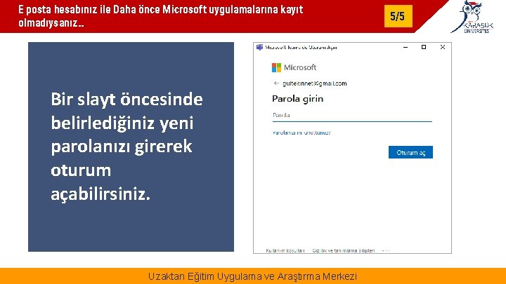 E posta hesabınız ile Daha önce Microsoft uygulamalarına kayıt olmadıysanız. . Bir slayt öncesinde