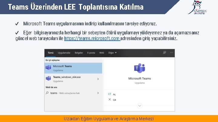 Teams Üzerinden LEE Toplantısına Katılma Microsoft Teams uygulamasının indirip kullanılmasını tavsiye ediyoruz. Eğer bilgisayarınızda