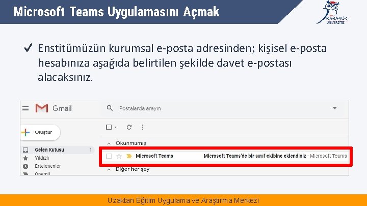 Microsoft Teams Uygulamasını Açmak Enstitümüzün kurumsal e-posta adresinden; kişisel e-posta hesabınıza aşağıda belirtilen şekilde