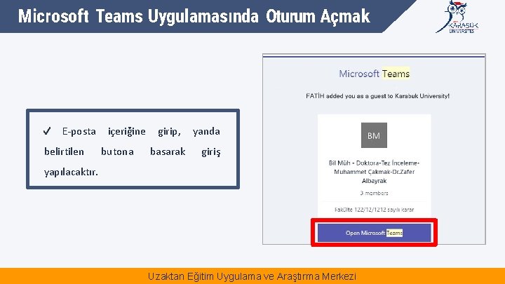 Microsoft Teams Uygulamasında Oturum Açmak E-posta belirtilen içeriğine butona girip, basarak yanda giriş yapılacaktır.