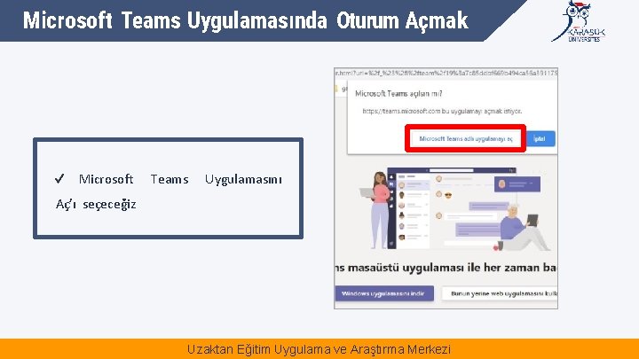 Microsoft Teams Uygulamasında Oturum Açmak Microsoft Teams Uygulamasını Aç’ı seçeceğiz Uzaktan Eğitim Uygulama ve