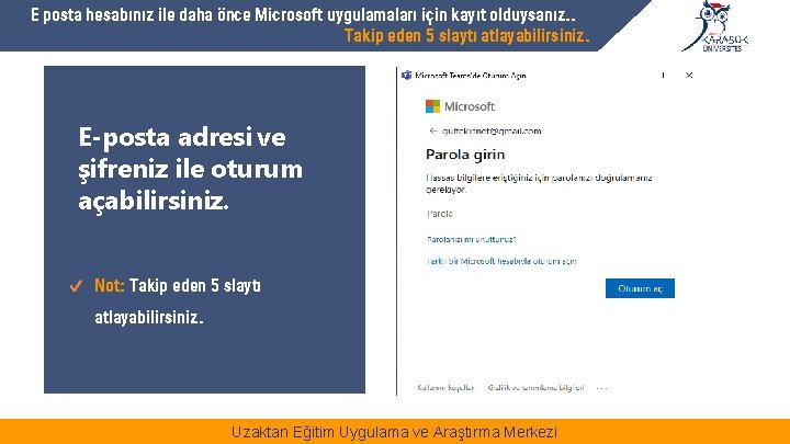 E posta hesabınız ile daha önce Microsoft uygulamaları için kayıt olduysanız. . Takip eden